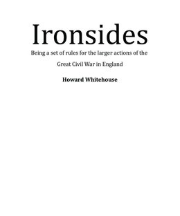 Ironsides: Being a set of rules for the larger actions of the Great Civil War in England