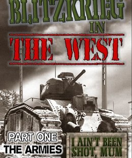 I Ain't Been Shot, Mum: Blitzkrieg in the West – Part One: The Armies of France