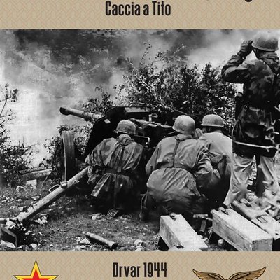Unternehmen Rösselsprung: Caccia a Tito – Drvar 1944