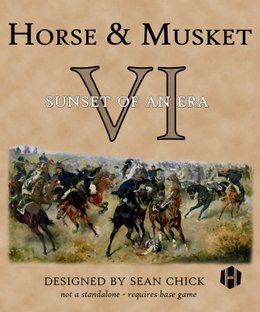 Horse & Musket VI: Sunset of an Era
