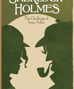 Sherlock Holmes: The Challenge Of Irene Adler