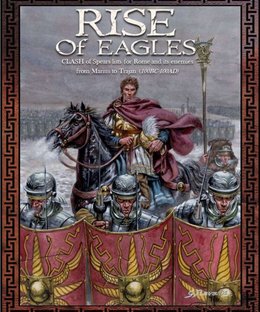 Clash of Spears: Rise of Eagles – lists for Rome and its enemies from Marius to Trajan (100BC-100AD)