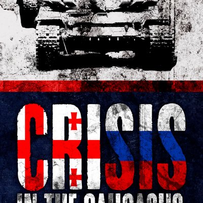 Crisis in the Caucasus: The Russo-Georgian War