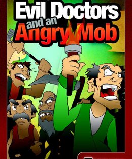Good Help: Evil Doctors and an Angry Mob
