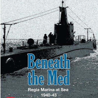 Beneath the Med: Regia Marina at Sea 1940-1943