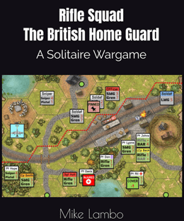 Rifle Squad: The British Home Guard – A Solitaire Wargame