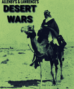 Allenby's and Lawrence's Desert Wars