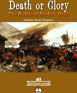 Death or Glory: Battle of Rorke's Drift