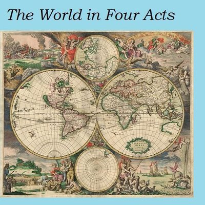 The World in Four Acts