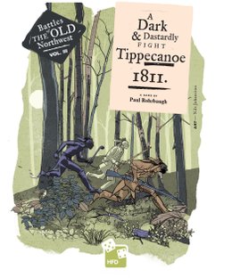 A Dark and Dastardly Fight: The Battle of Tippecanoe, November 7, 1811