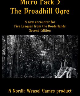 Micro Pack 3: The Broadhill Ogre – A New Encounter for Five Leagues from the Borderlands Second Edition