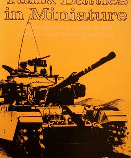 Tank Battles in Miniature 5: A wargamers' guide to the Arab-Israeli Wars since 1948
