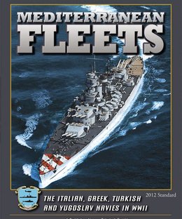 Mediterranean Fleets: The Italian, Greek, Turkish and Yugoslav Navies in WWII (2012 Standard)