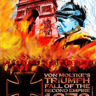 Von Moltke's Triumph: Fall of the Second Empire, 1870
