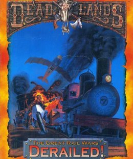 Deadlands: The Great Rail Wars – Derailed!
