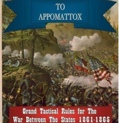 From Manassas To Appomatox: Grand Tactical Rules for the War Between the States 1861-1865