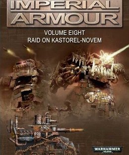 Warhammer 40,000: Imperial Armour – Volume Eight: Raid on Kastorel-Novem