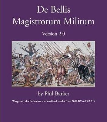 De Bellis Magistrorum Militum: Wargame Rules for Ancient and Medieval Battle from 3000 BC to 1525 AD