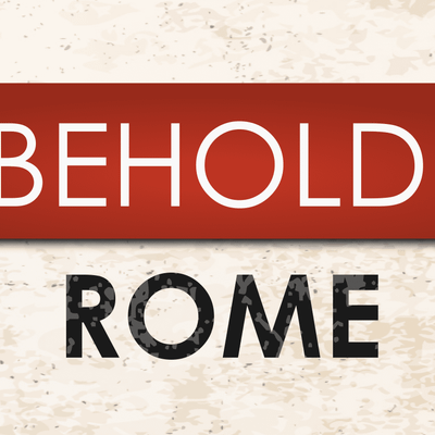 Behold: Rome
