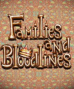 Families and Bloodlines