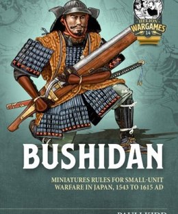 Bushidan: Miniatures rules for small unit warfare in Japan, 1543 to 1615 AD