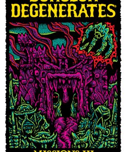 Dungeon Degenerates: Missions III and Fleshy Mess