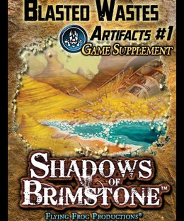 Shadows of Brimstone: Blasted Wastes Artifacts #1 Game Supplement