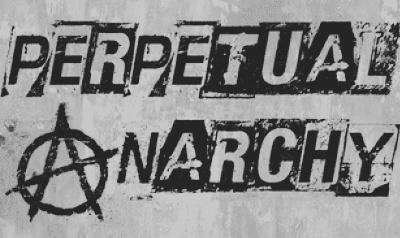 Perpetual Anarchy