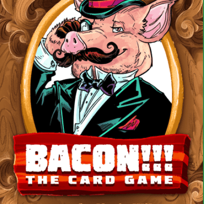 BACON!!! THE CARD GAME