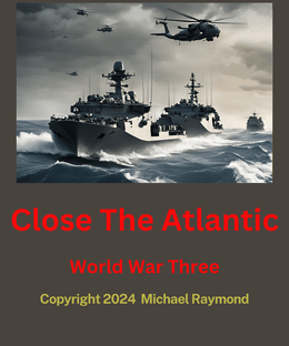 Close The Atlantic: World War Three