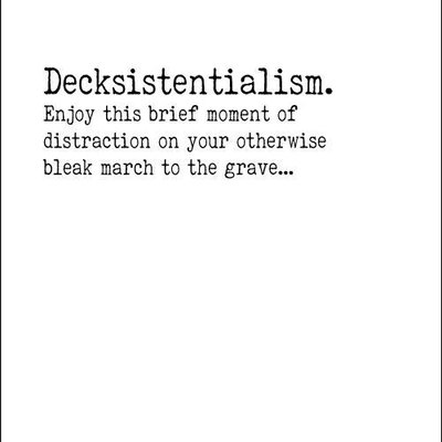 Decksistentialism