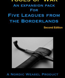 Tools of War: An expansion pack for Five Leagues from the Borderlands (Second Edition)
