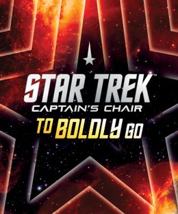 Star Trek: Captain's Chair – To Boldly Go