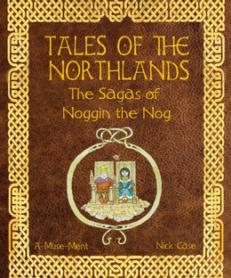 Tales of the Northlands: The Sagas of Noggin the Nog