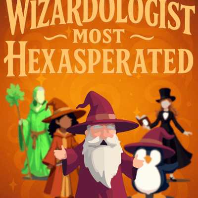 A Wizardologist Most Hexasperated