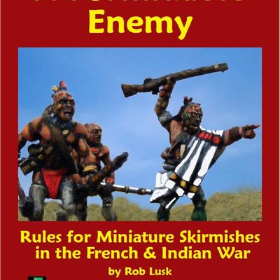 A Formidable Enemy: Rules for Miniature Skirmishes in The French & Indian War