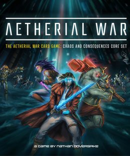 The Aetherial War Card Game: Chaos and Consequences Core Set