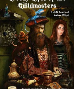 Greedy Gifts of the Guildmasters: Patrons and Adventures for Parties of all Levels, for Four Against Darkness