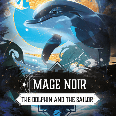 Mage Noir: The Dolphin and the Sailor