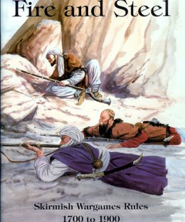 Fire and Steel: Skirmish Wargames Rules 1700 to 1900
