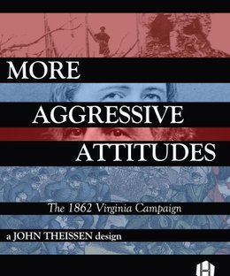 More Aggressive Attitudes: The 1862 Virginia Campaign