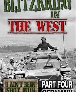 I Ain't Been Shot, Mum: Blitzkrieg in the West – Part Four: Germany