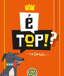 É Top!?: Natureza