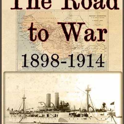 The Road to War: 1898-1914