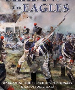 Shadow of the Eagles: Wargame Rules The French Revolutionary & Napoleonic Wars 1792-1815