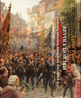 Age of Valor: Revolution 1848, the Schleswig Question, Hungarian Revolution & 1st Italian Risorgimento