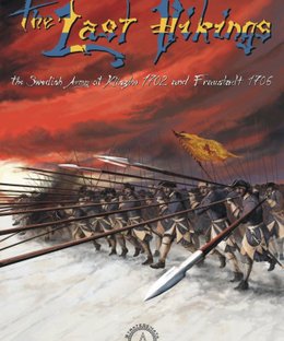 The Last Vikings: The Swedish Army at Kliszów 1702 and Fraustadt 1706