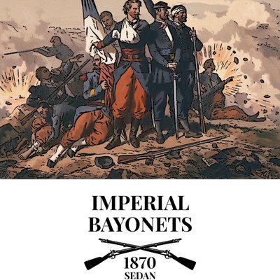 Imperial Bayonets: We Were Not Cowards – Sedan 1870