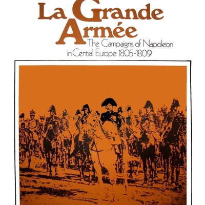 La Grande Armée: The Campaigns of Napoleon in Central Europe
