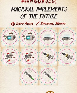 So, You've Been Cursed.: Magickal Implements of the Future